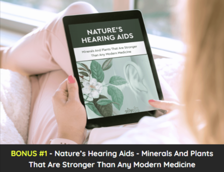 Nature’s Hearing Aids - Minerals And Plants That Are Stronger Than Any Modern Medicine